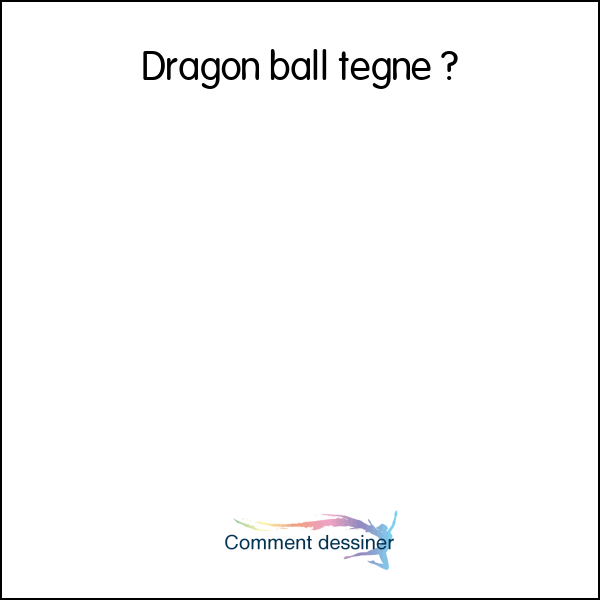 Dragon ball tegne